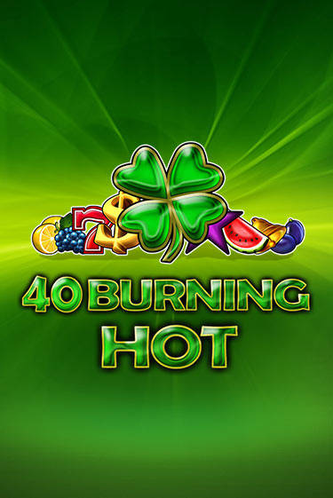 Игра 40 Burning Hot от Amusnet Interactive | Чемпион Слотс Казино 